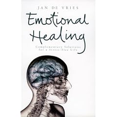 Emotional Healing: Complementary Solutions for a Stress-free Life