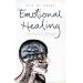 Emotional Healing: Complementary Solutions for a Stress-free Life