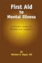 First Aid to Mental Illness: A Practical Guide for Patients and Caregivers