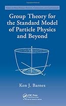 Group Theory for the Standard Model of Particle Physics and Beyond (Series in High Energy Physics, Cosmology and Gravitation) Group Theory for the Standard Model of Particle Physics and Beyond (Series in High Energy Physics, Cosmology and Gravitation)