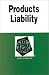 Products Liability : In a Nutshell (Nutshell Series (5th Edition)(Nutshell Series)
