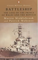 Battleship: The Loss of the "Prince of Wales" and the "Repulse" (Penguin Classic Military History)