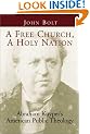 A Free Church, a Holy Nation: Abraham Kuyper's American Public Theology