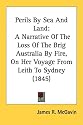 Perils By Sea And Land: A Narrative Of The Loss Of The Brig Australia By Fire, On Her Voyage From Leith To Sydney (1845)