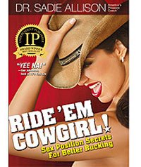 Ride 'Em Cowgirl! Sex Positions for Better Bucking: Written by Dr. Sadie Allison