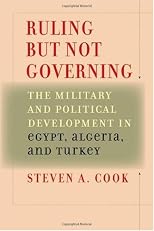 Ruling But Not Governing: The Military and Political Development in Egypt, Algeria, and Turkey (Council on Foreign Relations Book)