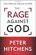 Image of The Rage Against God: How Atheism Led Me to Faith