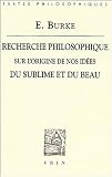 Recherche philosophique sur l\'origine de nos idées du sublime et du beau