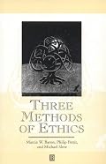 Three Methods of Ethics: A Debate (Great Debates in Philosophy)