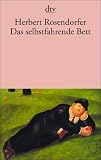 Das selbstfahrende Bett: und andere Geschichten - Herbert Rosendorfer