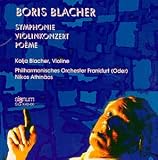 Boris Blacher: Symphonie; Violinkonzert; Poème