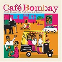 India - Cafe Bombay: Chai, Chappattis, Rickshaws & Gurus