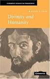 Divinity and Humanity: The Incarnation Reconsidered (Current Issues in Theology)