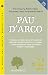 Pau D'Arco: Taheebo, Lapacho (The Woodland Health Series)