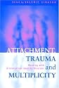 Attachment, Trauma and Multiplicity: Working with Dissociative Identity Disorder