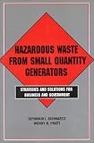 Hazardous Waste from Small Quantity Generators: Strategies and Solutions for Business and Government