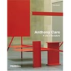 Anthony Caro: A Life in Sculpture (Art Recently Published) by Julius Bryant