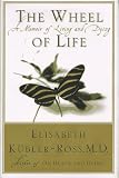The Wheel of Life: A Memoir of Living and Dying