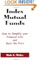 Index Mutual Funds: How to Simplify Your Financial Life and Beat the Pro's