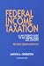 Federal Income Taxation - A Law Students Guide to the Leading Cases and Concepts, Eighth Edition (University Textbook Series)