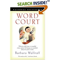 Word Court: Wherein Verbal Virtue Is Rewarded, Crimes Against the Language Are Punished, and Poetic Justice Is Done