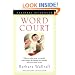 Word Court: Wherein Verbal Virtue Is Rewarded, Crimes Against the Language Are Punished, and Poetic Justice Is Done