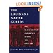 The Louisiana Native Guards: The Black Military Experience During the Civil War