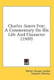 Charles James Fox: A Commentary on His Life and Character (1907)