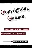 Copyrighting Culture: The Political Economy Of Intellectual Property (Critical Studies in Communication and in the Cultural Industries)