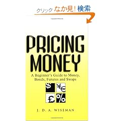 Pricing Money: A Beginner's Guide to Money, Bonds, Futures and Swaps