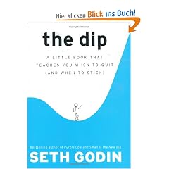 The Dip: A Little Book That Teaches You When to Quit (and When to Stick)