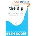 The Dip: A Little Book That Teaches You When to Quit (and When to Stick)