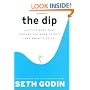 The Dip: A Little Book That Teaches You When to Quit (and When to Stick)