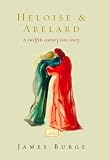 Review Profile Books Ltd  / Heloise and Abelard: A Twelfth-century Love Story