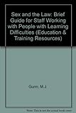 Sex and the law : a brief guide for staff working with people with learning difficulties