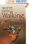 White Man Walking: An American Businessman's Spiritual Adventure in Africa