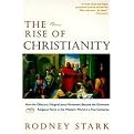 The Rise of Christianity (How the Obscure, Marginal Jesus Movement Became the Dominant Religious Force in the Western World in a Few Centuries) (Paperback)