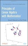 Principles of Linear Algebra with Mathematica (R) (Pure and Applied Mathematics: A Wiley Series of Texts, Monographs and Tracts)