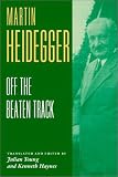 Heidegger: Off the Beaten Track Martin Heidegger