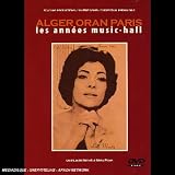 Alger-Oran-Paris : Les ann�es Music-Hall