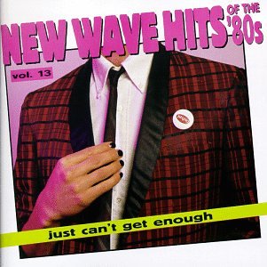 CD-Charts  Music : Just Can't Get Enough: New Wave Hits of the '80s, Vol. 13