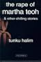 The Rape of Martha Teoh and Other Chilling Stories