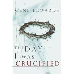 The Day I Was Crucified: As Told by Jesus Christ