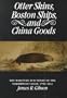 Otter Skins, Boston Ships, and China Goods: The Maritime Fur Trade of the Northwest Coast, 1785-1841