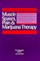 Muscle Spasm, Pain & Marijuana Therapy: Testimony from Federal and State Court Proceedings on Marijuana's Medical Use (Marijuana, Medicine & the Law Series)