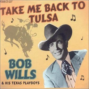 Bob Wills - Take Me Back to Tulsa - Zortam Music