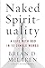 NAKED SPIRITUALITY