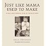 Just Like Mama Used to Make: Recipes and Traditions from an Italian Kitchen