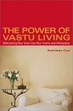 The Power of Vastu Living: Welcoming Your Soul into Your Home and Workplace