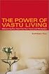 The Power of Vastu Living: Welcoming Your Soul into Your Home and Workplace